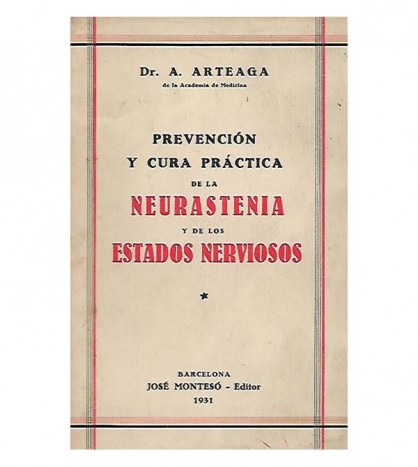 PREVENCIÓN Y CURA PRÁCTICA DE LA NEURASTENIA Y DE LOS ESTADOS NERVIOSOS