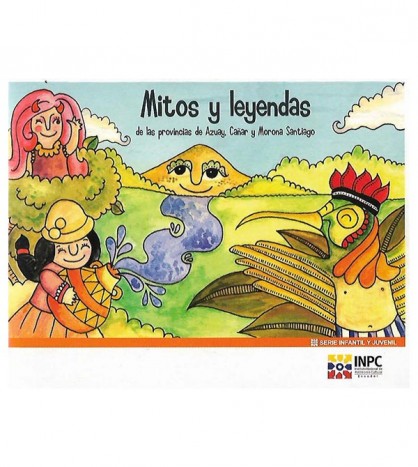 MITOS Y LEYENDAS DE LAS PROVINCIAS DE AZUAY, CAÑAR Y MORONA SANTIAGO