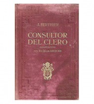 CONSULTOR DEL CLERO. MANUAL DE TEOLOGÍA DOGMATICA, MORAL Y PASTORAL