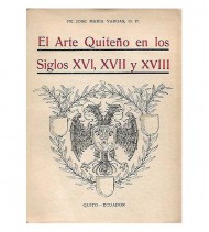 EL ARTE QUITEÑO EN LOS SIGLOS XVI, XVII Y XVIII