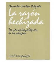 LA RAZÓN HECHIZADA. TEORÍAS ANTROPOLÓGICAS DE LA RELIGIÓN