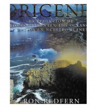 ORIGENES. LA EVOLUCIÓN DE LOS CONTINENTES, LOS OCÉANOS Y LA VIDA EN NUESTRO PLANETA