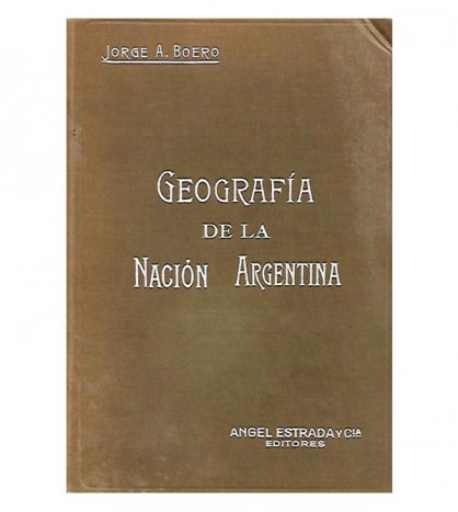 GEOGRAFÍA DE LA NACIÓN ARGENTINA. ESTUDIO FISIOGRÁFICO Y HUMANO