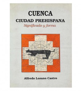 CUENCA CIUDAD PREHISPANA. SIGNIFICADO Y FORMA