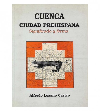 CUENCA CIUDAD PREHISPANA. SIGNIFICADO Y FORMA