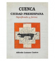 CUENCA CIUDAD PREHISPANA. SIGNIFICADO Y FORMA