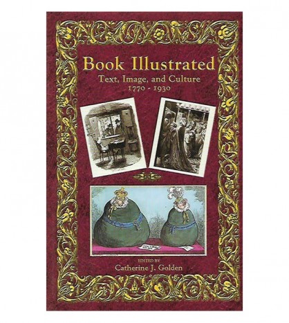 BOOK ILLUSTRATED. TEXT, IMAGE, AND CULTURE 1770-1930
