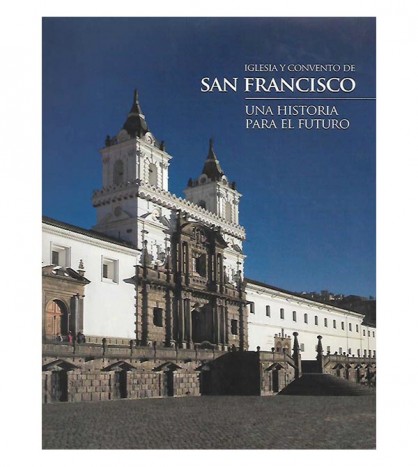 IGLESIA Y CONVENTO DE SAN FRANCISCO. UNA HISTORIA PARA EL FUTURO