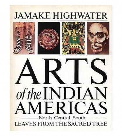 ARTS OF THE INDIAN AMERICAS. LEAVES FROM THE SACRED TREE