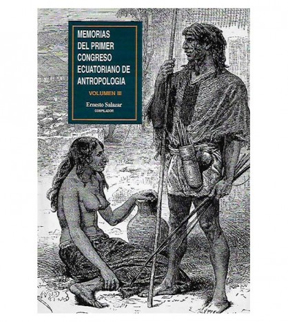 SIMPOSIO DE ARQUEOLOGÍA. MEMORIAS DEL PRIMER CONGRESO ECUATORIANO DE ANTROPOLOGÍA. TOMO III