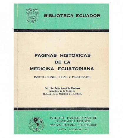 PÁGINAS HISTÓRICAS DE LA MEDICINA ECUATORIANA. INSTITUCIONES, IDEAS Y PERSONAJES