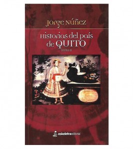 HISTORIAS DEL PAÍS DE QUITO. Vol. -II HEREJES, PECADORES Y REBELDES