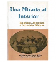 UNA MIRADA AL INTERIOR. BIOGRAFÍAS, ANÉCDOTAS Y ENTREVISTAS MÉDICAS