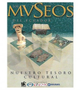 LOS MUSEOS DEL ECUADOR: NUESTRO TESORO CULTURAL
