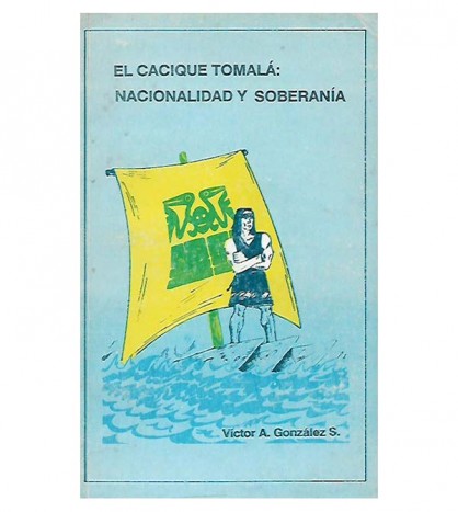 EL CACIQUE TOMALÁ: NACIONALIDAD Y SOBERANÍA