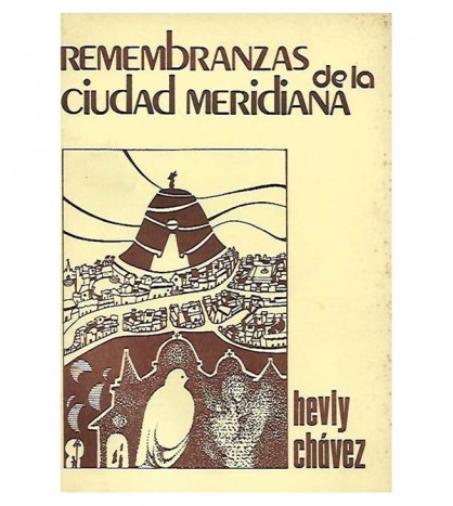 REMEMBRANZAS DE LA CIUDAD MERIDIANA