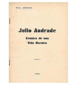 JULIO ANDRADE, CRÓNICA DE UNA VIDA HEROICA