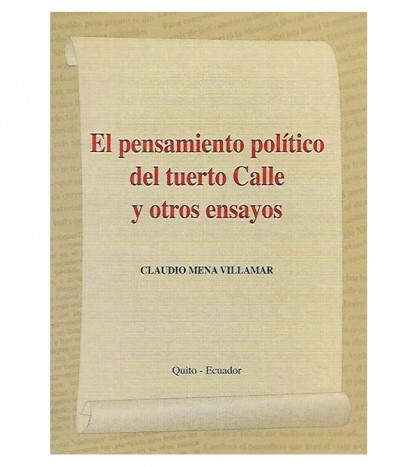 EL PENSAMIENTO POLÍTICO DEL TUERTO CALLE Y OTROS ENSAYOS