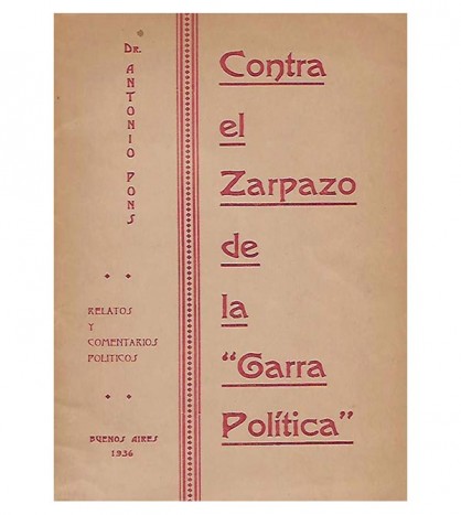 CONTRA EL ZARPAZO DE LA "GARRA POLÍTICA". RELATOS Y COMENTARIOS POLÍTICOS
