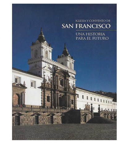 IGLESIA Y CONVENTO DE SAN FRANCISCO. UNA HISTORIA PARA EL FUTURO