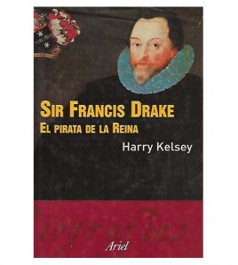 SIR FRANCIS DRAKE, EL PIRATA DE LA REINA