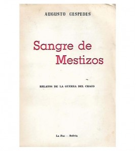 SANGRE DE MESTIZOS. RELATOS DE LA GUERRA DEL CHACO