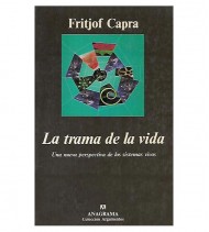 LA TRAMA DE LA VIDA. UNA NUEVA PERSPECTIVA DE LOS SISTEMAS VIVOS