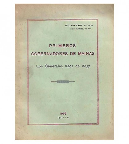 PRIMEROS GOBERNADORES DE MAINAS. LOS GENERALES VACA DE VEGA