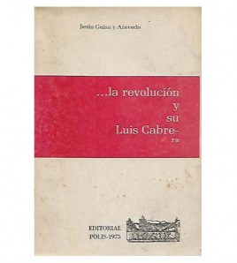 LA REVOLUCIÓN Y SU LUIS CABRERA