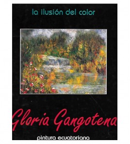 GLORIA GANGOTENA: LA ILUSIÓN DEL COLOR, PINTURA ECUATORIANA