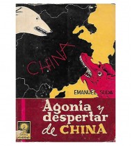 AGONÍA Y DESPERTAR DE CHINA. HISTORIA CRÍTICA DE SU PASADO Y PRESENTE. SU SIGNIFICACIÓN FUTURA