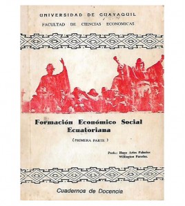 FORMACIÓN ECONÓMICO SOCIAL ECUATORIANA. PRIMERA PARTE