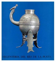 ARGENTERIA DEL RÍO DE LA PLATA (XVII e XIX sec.) APPARTENENTE AI MUSEI ISAAC FERNÁNDEZ BLANCO E JOSÉ HERNÁNDEZ DE BUENOS AIRES