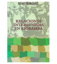 RELACIONES INTERÉTNICAS EN RIOBAMBA. DOMINIO Y DEPENDENCIA EN UNA REGIÓN INDÍGENA ECUATORIANA