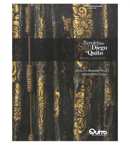 RECOLETA DE SAN DIEGO DE QUITO: HISTORIA Y RESTAURACIÓN