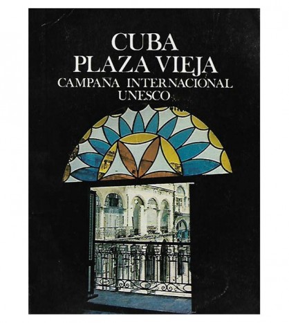 CUBA PLAZA VIEJA. CAMPAÑA INTERNACIONAL UNESCO