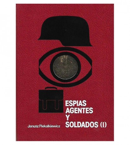 ESPÍAS, AGENTES Y SOLDADOS (I-II)