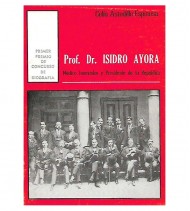 PROF. DR. ISIDRO AYORA. MÉDICO INNOVADOR Y PRESIDENTE DE LA REPÚBLICA