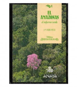 EL AMAZONAS. El infierno verde